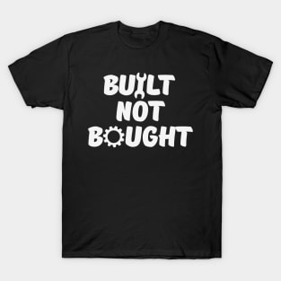 Built Not Bought T-Shirt